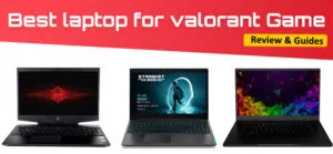 Best laptops for valorant Game