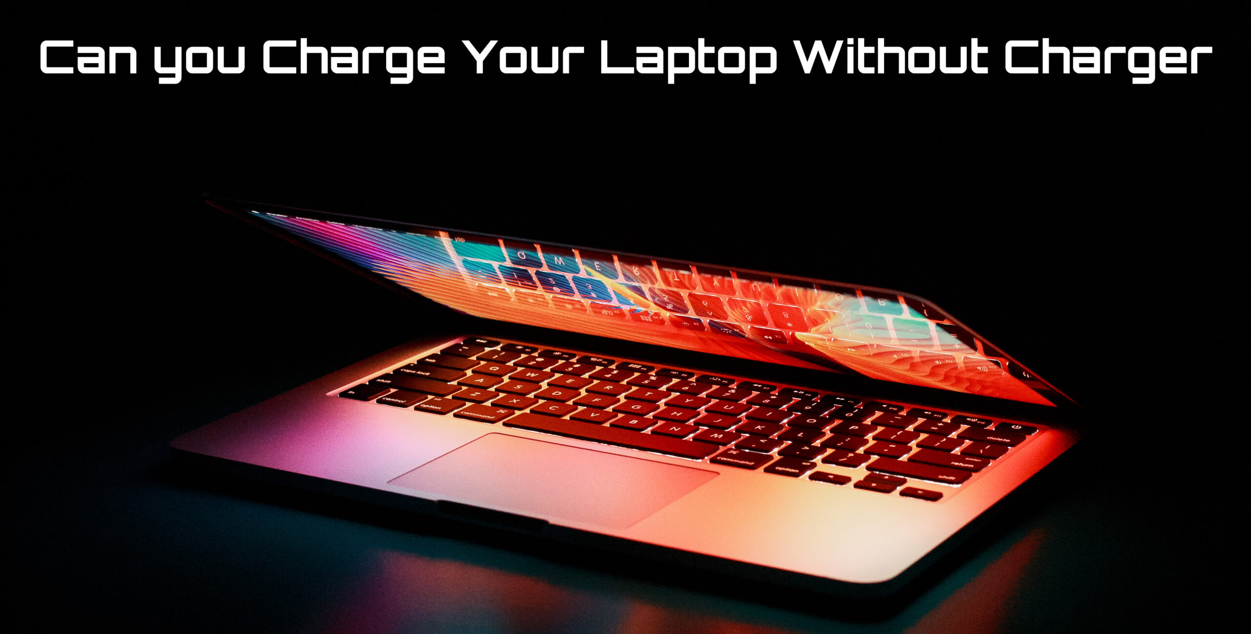 Can you Charge Your Laptop Without Charger - harryguide