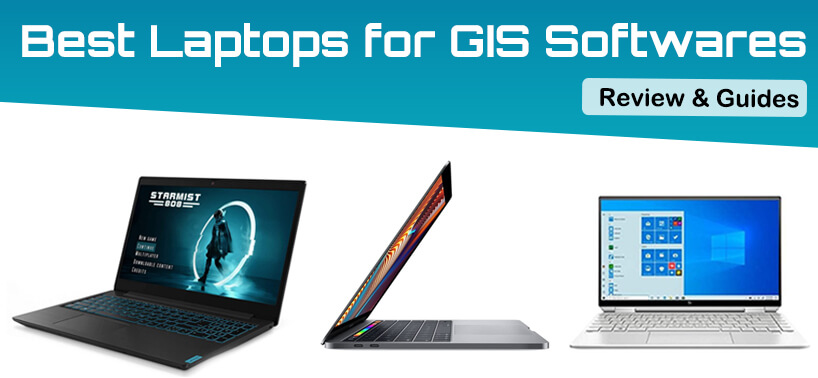 Best Laptops for GIS Softwares