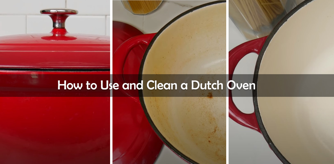 How to Use and Clean a Dutch Oven