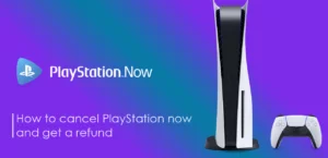 How to cancel PlayStation now and get a refund