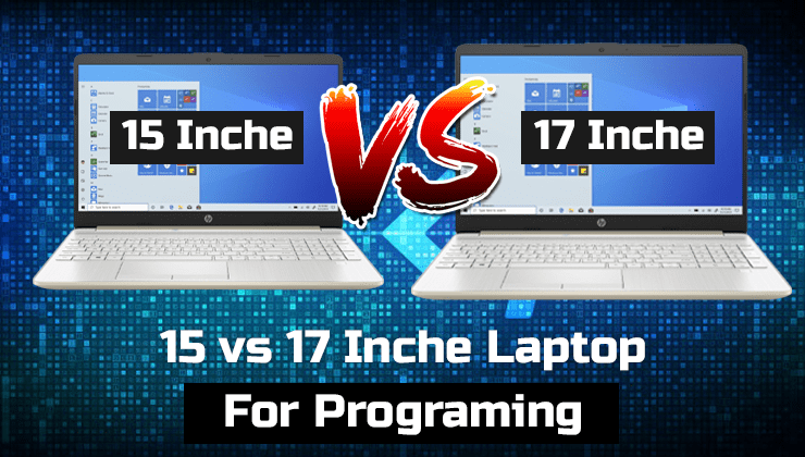 15 vs 17 Inche Laptop For Programing