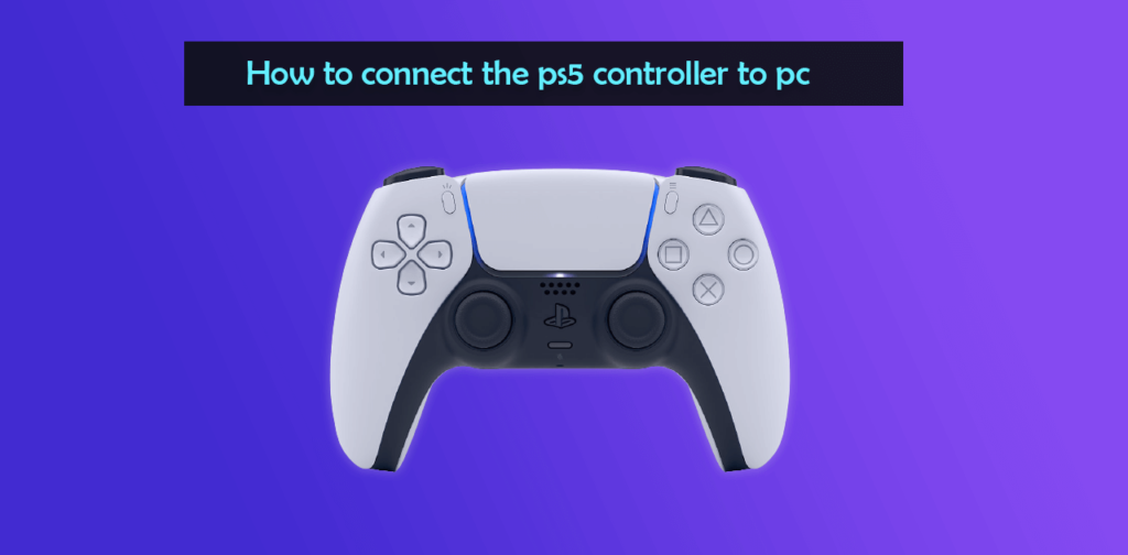How to connect the ps5 controller to pc - [Step by Step Guide]