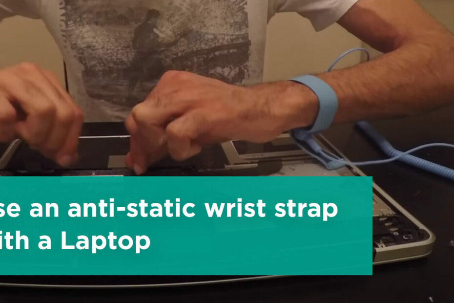 How to use an anti-static wrist strap with a Laptop