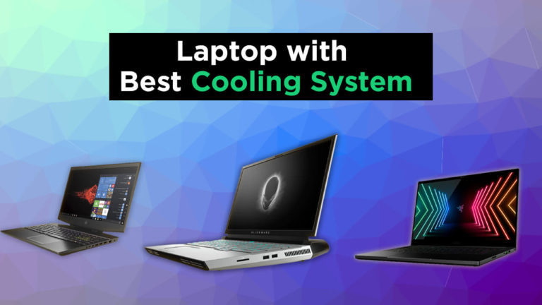 8 Laptops with The best cooling systems 2022 – (Which Don’t Overheat)