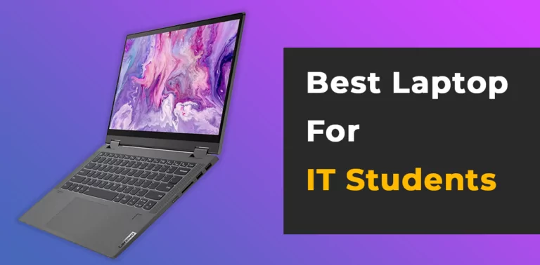 Best Laptop For Information Technology Students in 2023 (Top Picks)