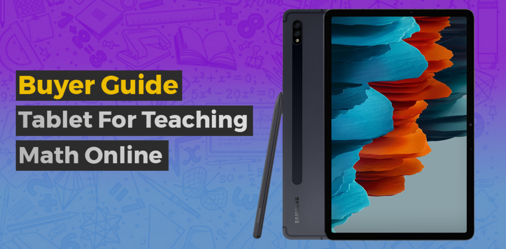 Buying Guide : Tablet For Teaching Math Online