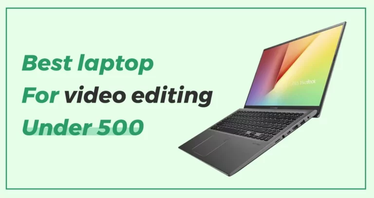 Best Laptop For Video Editing Under 500