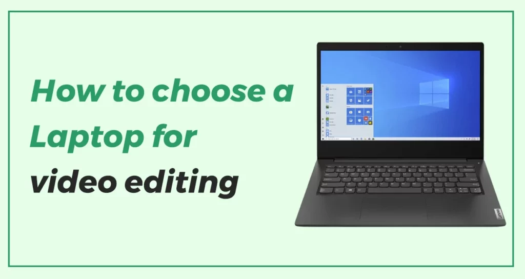 How to choose a laptop for video editing