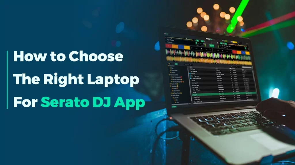 How to Choose the Right Laptop For Serato App