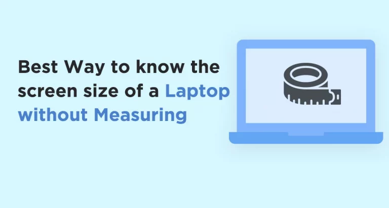 How to know the screen size of a Laptop without Measuring?