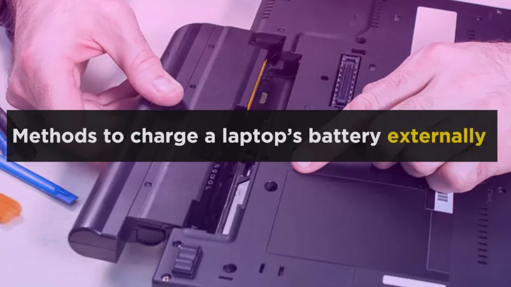 Methods to charge a laptop’s battery externally