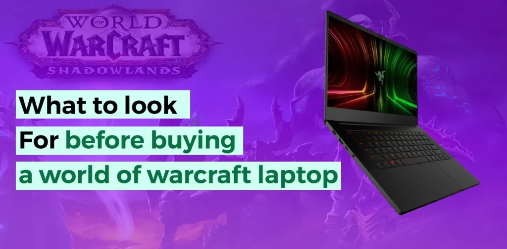 Before buying a laptop for WOW, consider the following