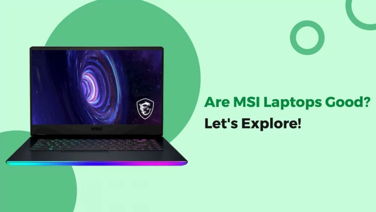 Are MSI Laptops Good? Let’s Explore!