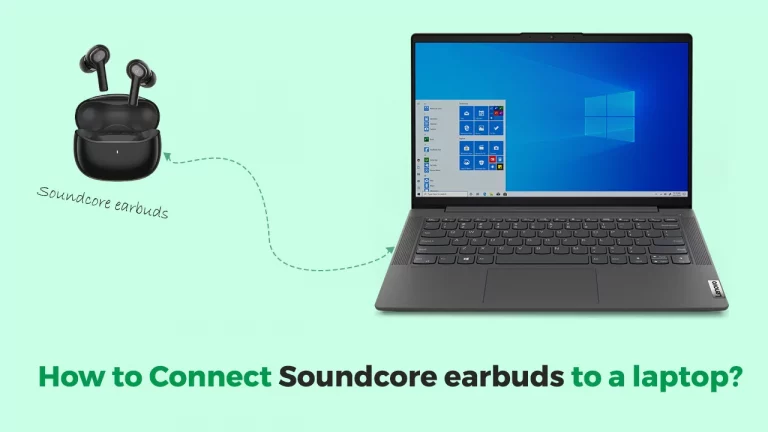 How to connect Soundcore earbuds to a laptop? (Step by Step Working Method)