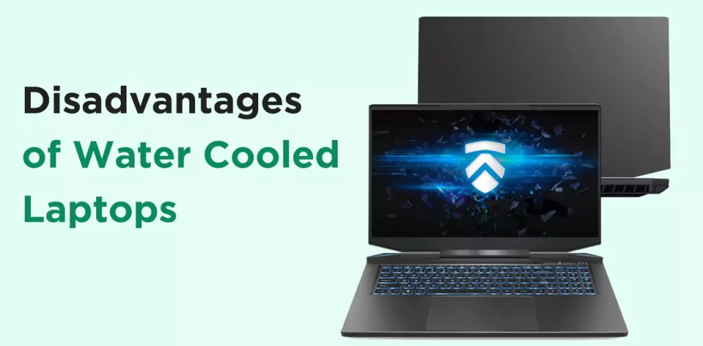 Disadvantages of water cooling systems for laptops