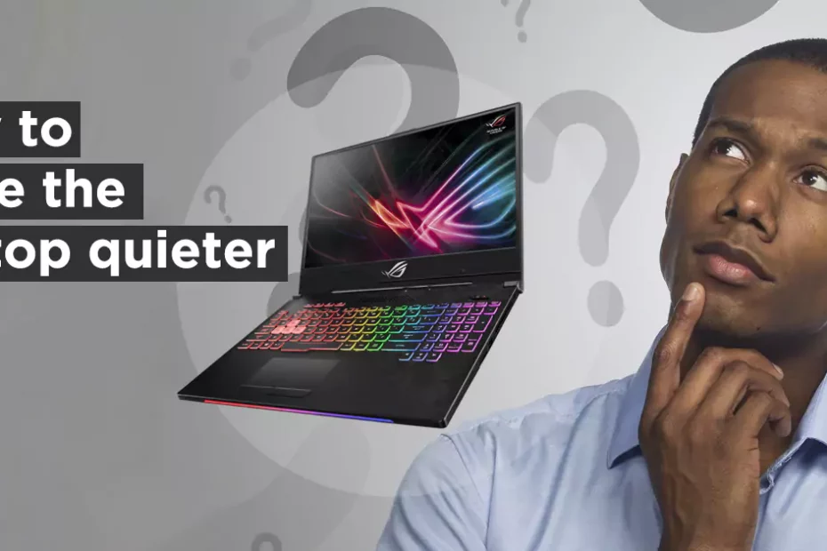 How to make the laptop quieter