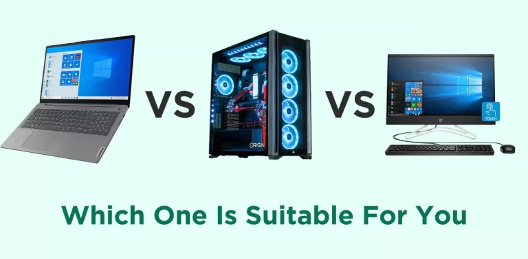 Laptop vs PC vs All in one Desktop: Which One Is Suitable For You